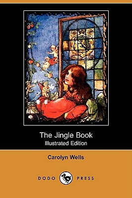 The Jingle Book (Illustrated Edition) (Dodo Press) by Carolyn Wells