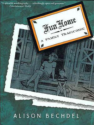 Fun Home: A Family Tragicomic by Alison Bechdel