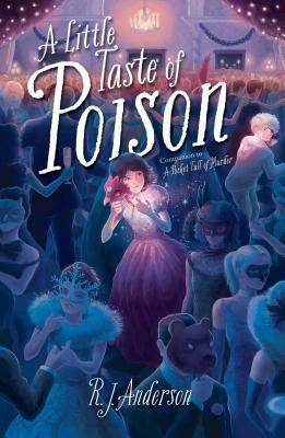 A Little Taste of Poison by R.J. Anderson