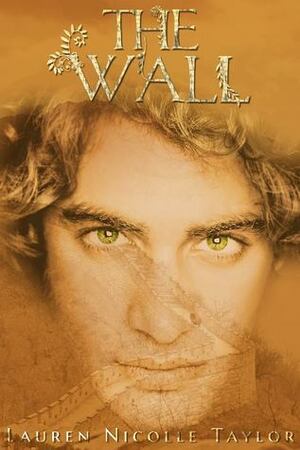 The Wall by Lauren Nicolle Taylor