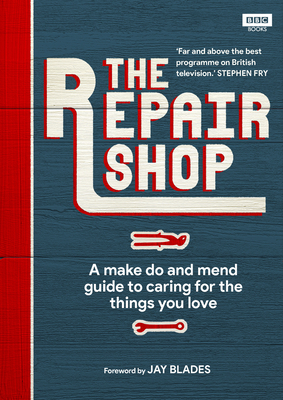 The Repair Shop: A Make Do and Mend Handbook by Karen Farrington