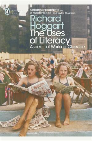 The Uses of Literacy: Aspects of Working-Class Life by Richard Hoggart