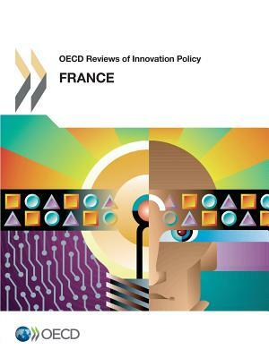 OECD Reviews of Innovation Policy: France 2014 by OECD