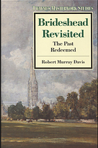 Brideshead Revisited: The Past Redeemed by Robert Murray Davis