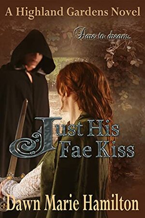 Just His Fae Kiss by Dawn Marie Hamilton