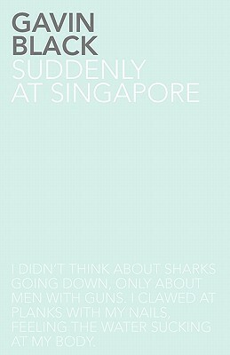 Suddenly at Singapore by Gavin Black