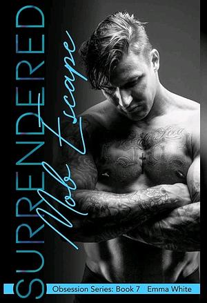 Surrendered: Mob Escape  by Emma White