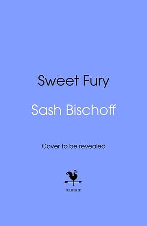 Sweet Fury by Sash Bischoff