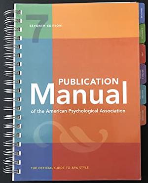 Publication Manual of the American Psychological Association, 7th Edition by APA, American Psychological Association