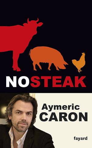 No Steak by Aymeric Caron