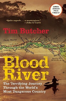 Blood River: The Terrifying Journey Through the World's Most Dangerous Country by Tim Butcher