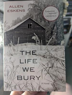 The Life We Bury by Allen Eskens