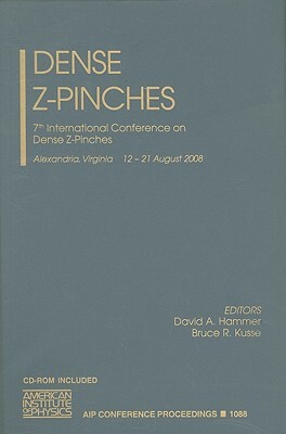 Dense Z-Pinches: 7th International Conference on Dense Z-Pinches, Alexandria, Virginia, 12-21 August 2008 [With CDROM] by 