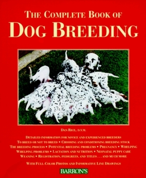 Complete Book of Dog Breeding by Dan Rice