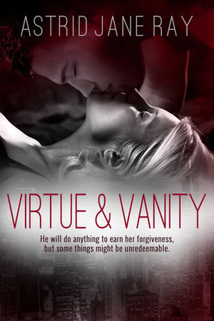 Virtue & Vanity by Astrid Jane Ray