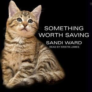 Something Worth Saving by Sandi Ward