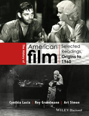 American Film History: Selected Readings, Origins to 1960 by Cynthia Lucia, Roy Grundmann, Arthur Simon