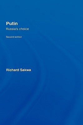 Putin: Russia's Choice by Richard Sakwa