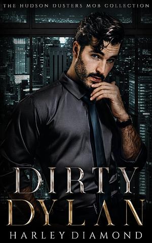Dirty Dylan: Dirty Dusters (The Hudson Dusters Mob Collection Book 2) by Harley Diamond