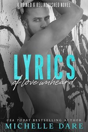 Lyrics of Love Unheard by Michelle Dare