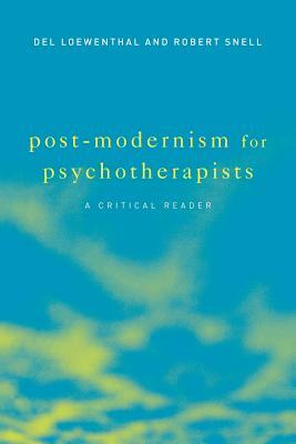 Post-Modernism for Psychotherapists: A Critical Reader by del Loewenthal, Robert Snell