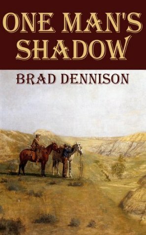 One Man's Shadow by Brad Dennison