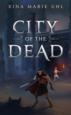 City of the Dead by Xina Marie Uhl