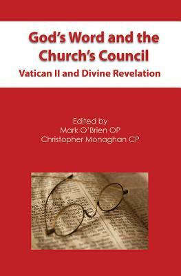 God's Word and the Church's Council: Vatican II and Divine Revelation by Christopher Monaghan, Mark O'Brien