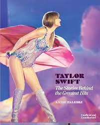 Taylor Swift: The Stories Behind the Greatest Hits by Annie Zaleski