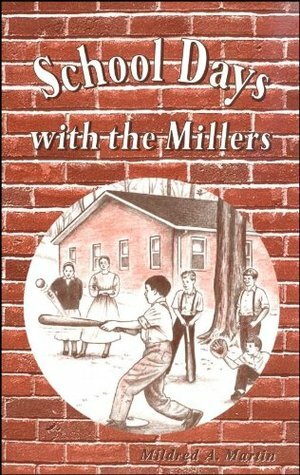 School Days with the Millers by Mildred A. Martin