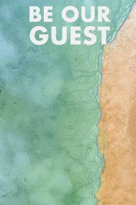 Be Our Guest: Guest Reviews for Airbnb, Homeaway, Bookings, Hotels, Cafe, B&b, Motel - Feedback & Reviews from Guests, 100 Page. Gre by David Duffy