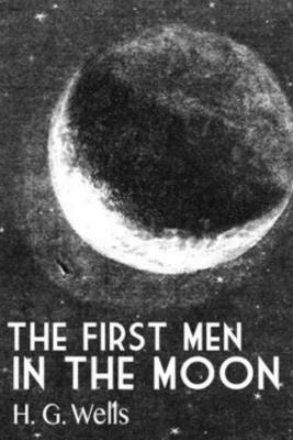 The First Men in the Moon by H.G. Wells