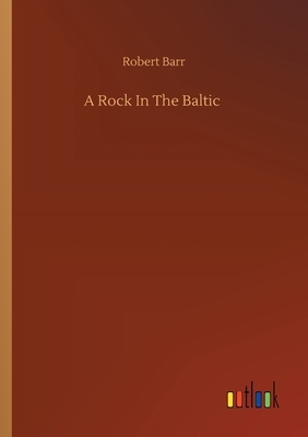 A Rock In The Baltic by Robert Barr