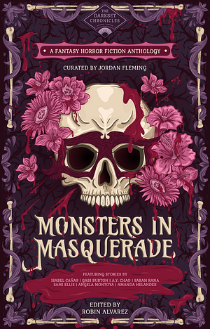 Monsters In Masquerade by Ann K. Reeves, Robin Alvarez, Gabi Burton, Fatima Taqvi, Hayden Stone, Vanessa Molina, Amanda M. Helander, Isabel Cañas, Sarah Mughal Rana, A.Y. Chao, Sami Ellis, Cat Rector, Angela Montoya, Carolyn Ivancic, Jordan Fleming, Megan LaCroix