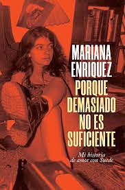 Porque demasiado no es suficiente by Mariana Enríquez