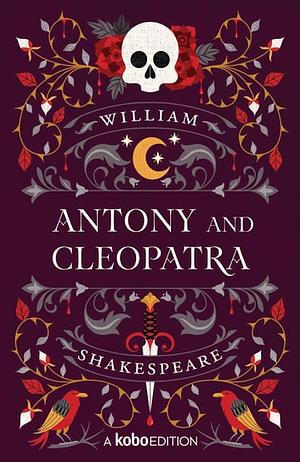 Antony and Cleopatra by William Shakespeare