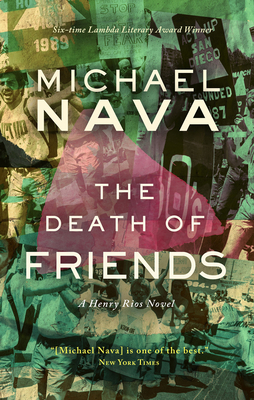 The Death of Friends: A Henry Rios Novel by Michael Nava