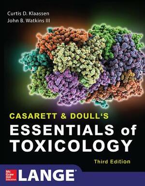 Casarett & Doull's Essentials of Toxicology, Third Edition by Curtis D. Klaassen, John B. Watkins