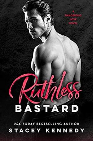 Ruthless Bastard by Stacey Kennedy