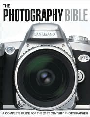 The Photography Bible: A Complete Guide for the 21st Century Photographer by Daniel Lezano