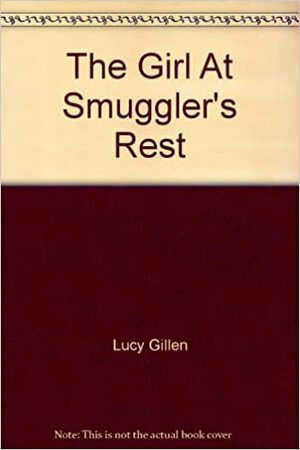 The Girl At Smuggler's Rest by Lucy Gillen