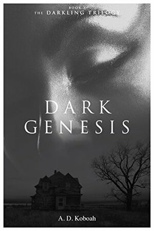 Dark Genesis by A.D. Koboah