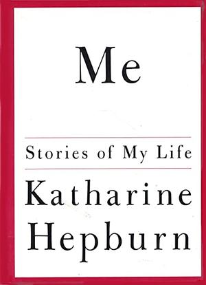 Me-Stories of My Life-Katherine Hepburn by Katharine Hepburn