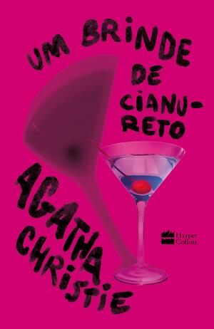 Um Brinde de Cianureto by Agatha Christie