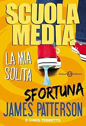 La mia solita sfortuna by Laura Park, Chris Tebbetts, James Patterson