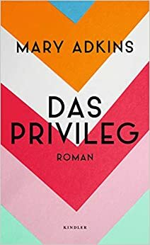 Das Privileg by Mary Adkins