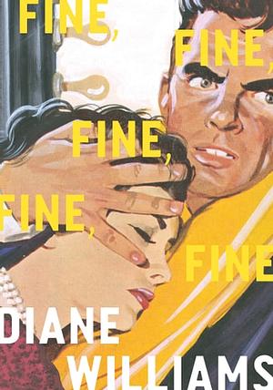 Fine, Fine, Fine, Fine, Fine by Diane Williams