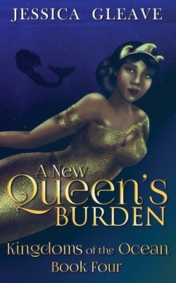 A New Queen's Burden by Jessica Gleave