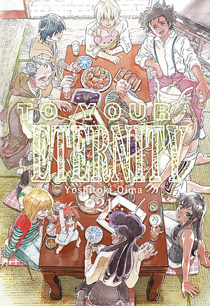 To Your Eternity, Vol. 21 by Yoshitoki Oima