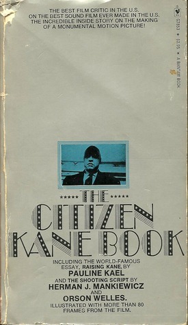 The Citizen Kane Book by Herman J. Mankiewicz, Orson Welles, Pauline Kael